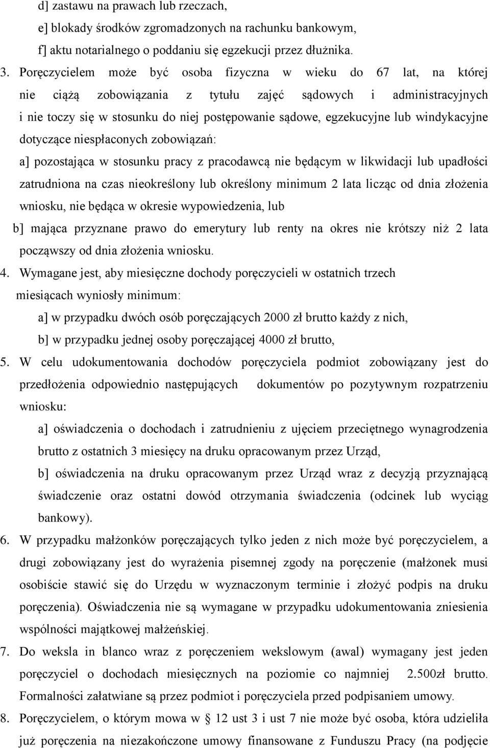 egzekucyjne lub windykacyjne dotyczące niespłaconych zobowiązań: a] pozostająca w stosunku pracy z pracodawcą nie będącym w likwidacji lub upadłości zatrudniona na czas nieokreślony lub określony