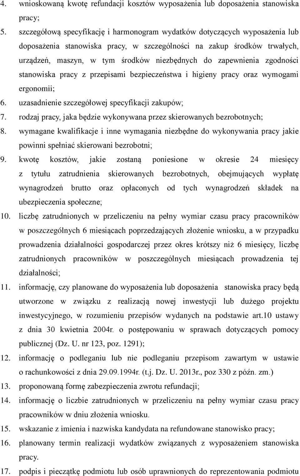 zapewnienia zgodności stanowiska pracy z przepisami bezpieczeństwa i higieny pracy oraz wymogami ergonomii; 6. uzasadnienie szczegółowej specyfikacji zakupów; 7.