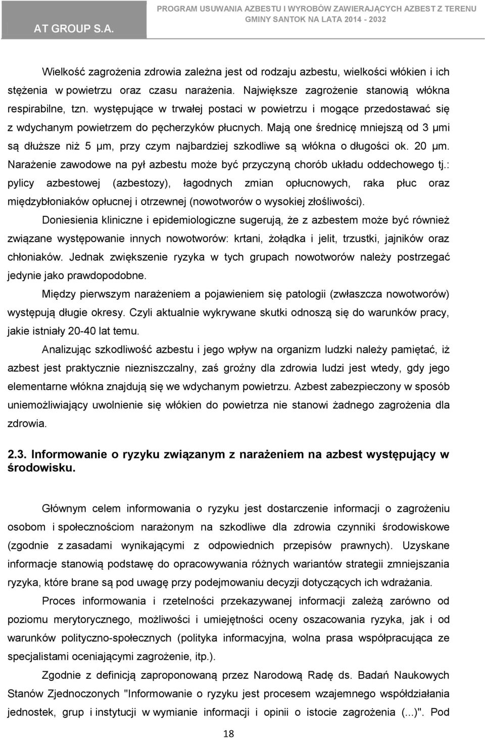 Mają one średnicę mniejszą od 3 μmi są dłuższe niż 5 μm, przy czym najbardziej szkodliwe są włókna o długości ok. 20 μm.