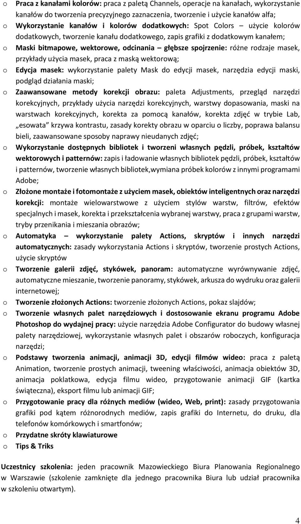 maską wektrwą; Edycja masek: wykrzystanie palety Mask d edycji masek, narzędzia edycji maski, pdgląd działania maski; Zaawanswane metdy krekcji brazu: paleta Adjustments, przegląd narzędzi