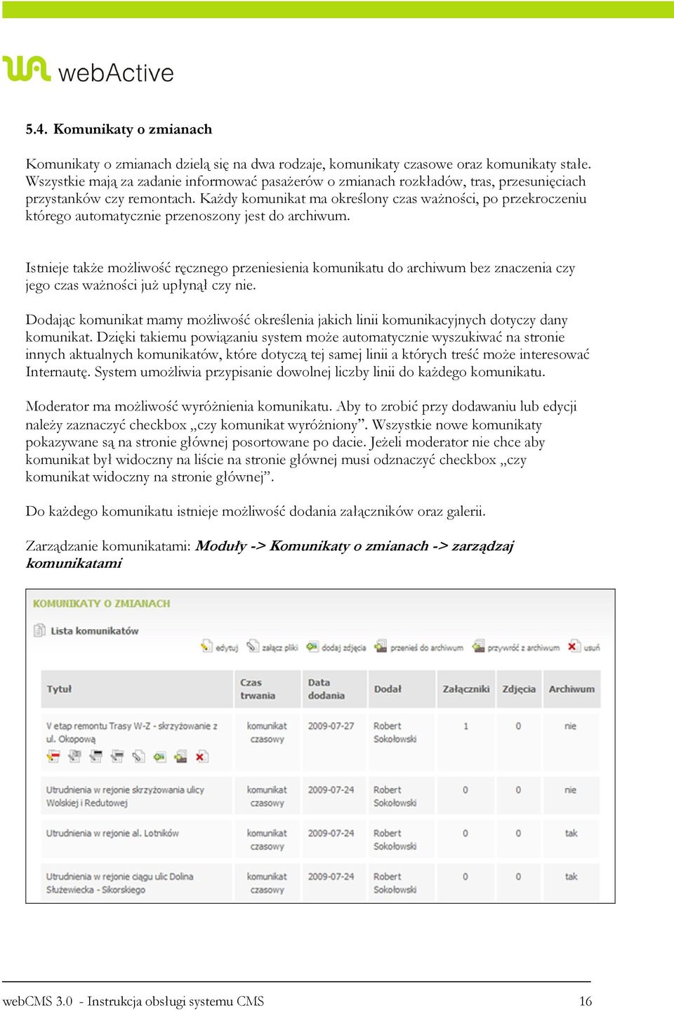 KaŜdy komunikat ma określony czas waŝności, po przekroczeniu którego automatycznie przenoszony jest do archiwum.