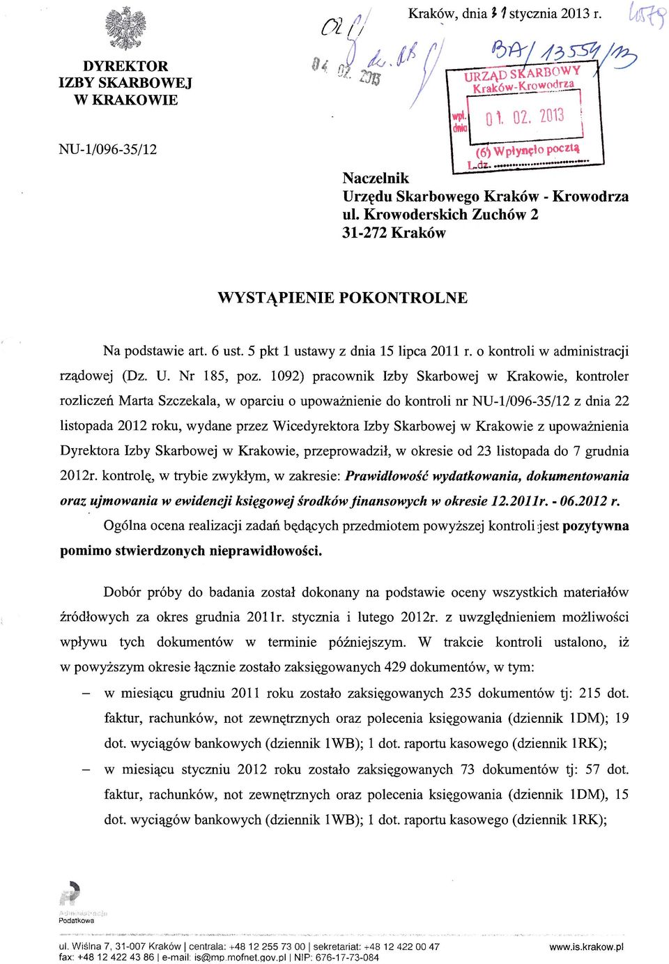 1092) pracownik Izby Skarbowej w Krakowie, kontroler rozliczeń Marta Szczekała, w oparciu o upoważnienie do kontroli nr NU-1/096-35/12 z dnia 22 listopada 2012 roku, wydane przez Wicedyrektora Izby