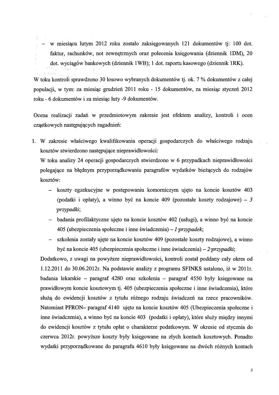 7 % dokumentów z całej populacji, w tym: za miesiąc grudzień 2011 roku - 15 dokumentów, za miesiąc styczeń 2012 roku - 6 dokumentów i za miesiąc luty -9 dokumentów.