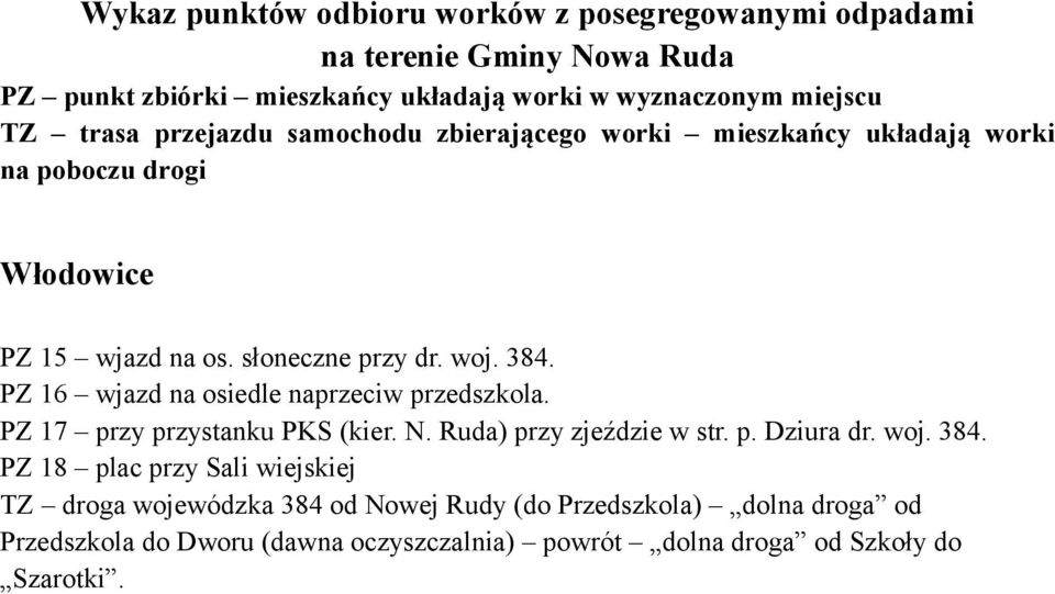 Ruda) przy zjeździe w str. p. Dziura dr. woj. 384.