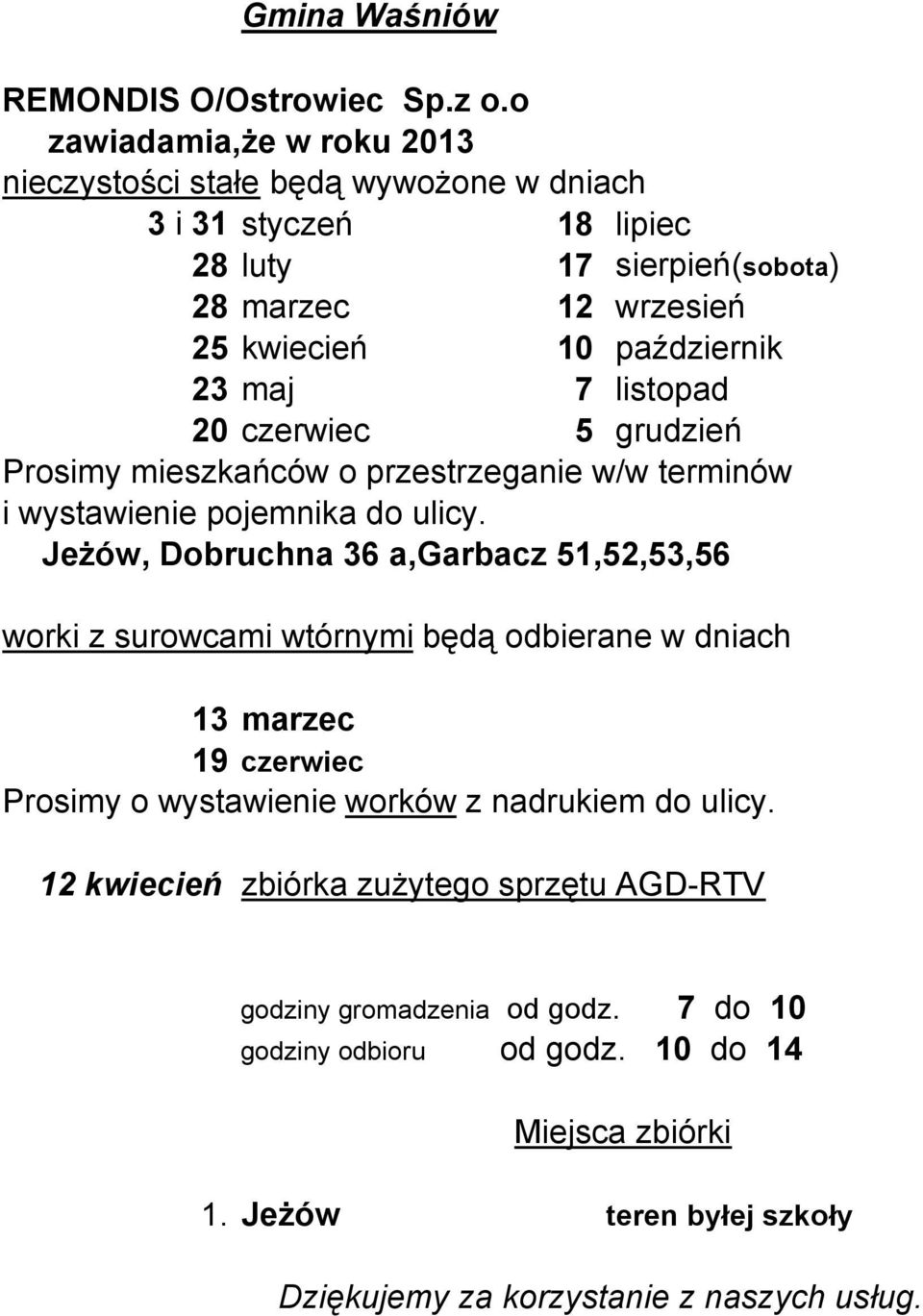 grudzień JeŜów, Dobruchna 36 a,garbacz 51,52,53,56 13 marzec 19