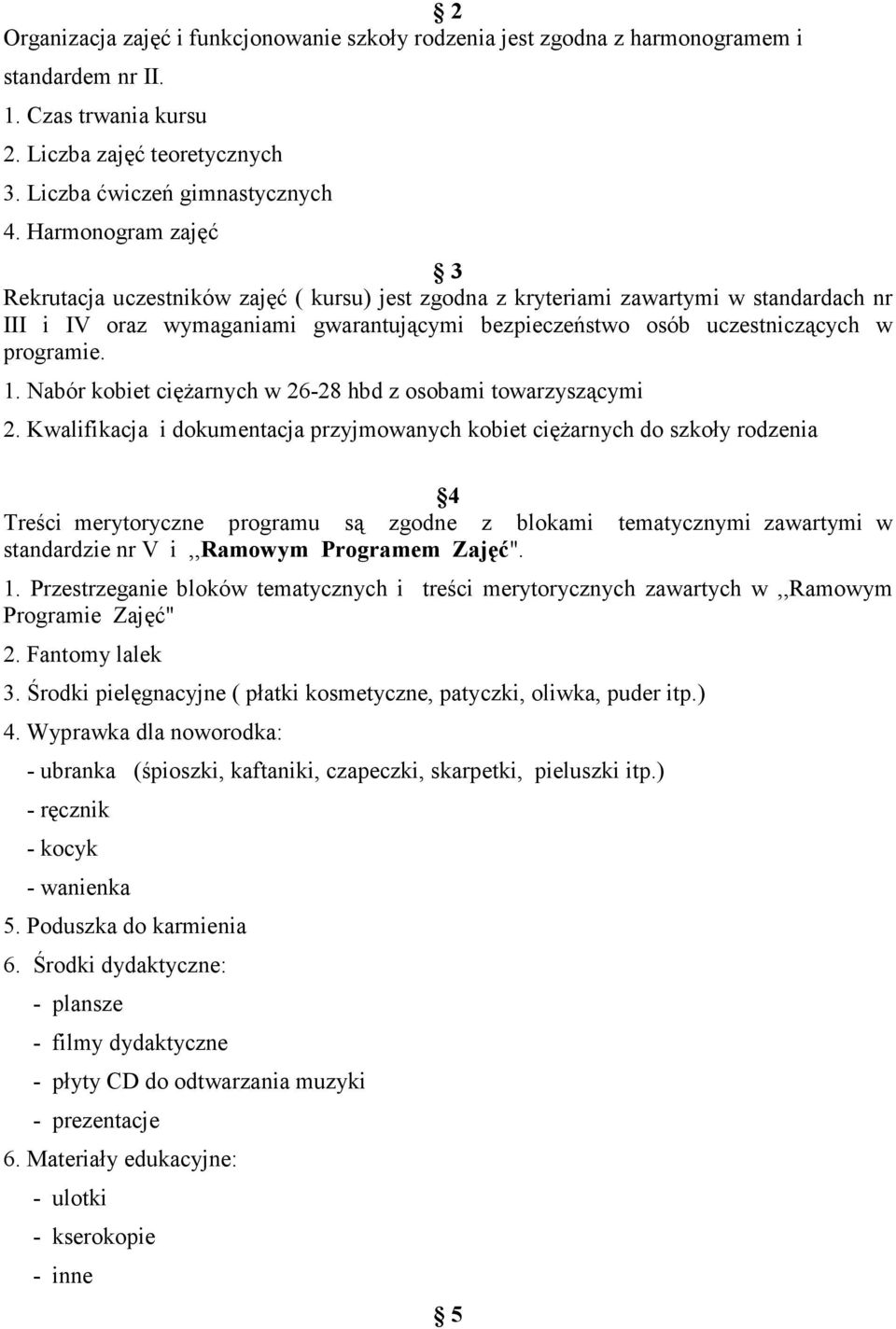 1. Nabór kobiet cięŝarnych w 26-28 hbd z osobami towarzyszącymi 2.