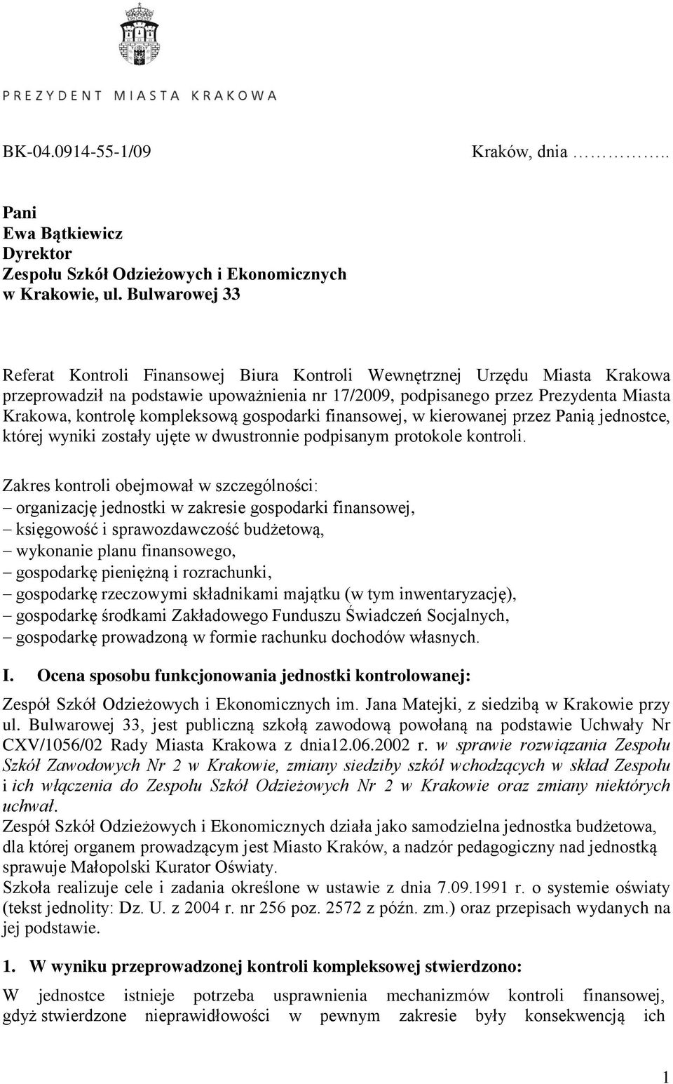 kompleksową gospodarki finansowej, w kierowanej przez Panią jednostce, której wyniki zostały ujęte w dwustronnie podpisanym protokole kontroli.