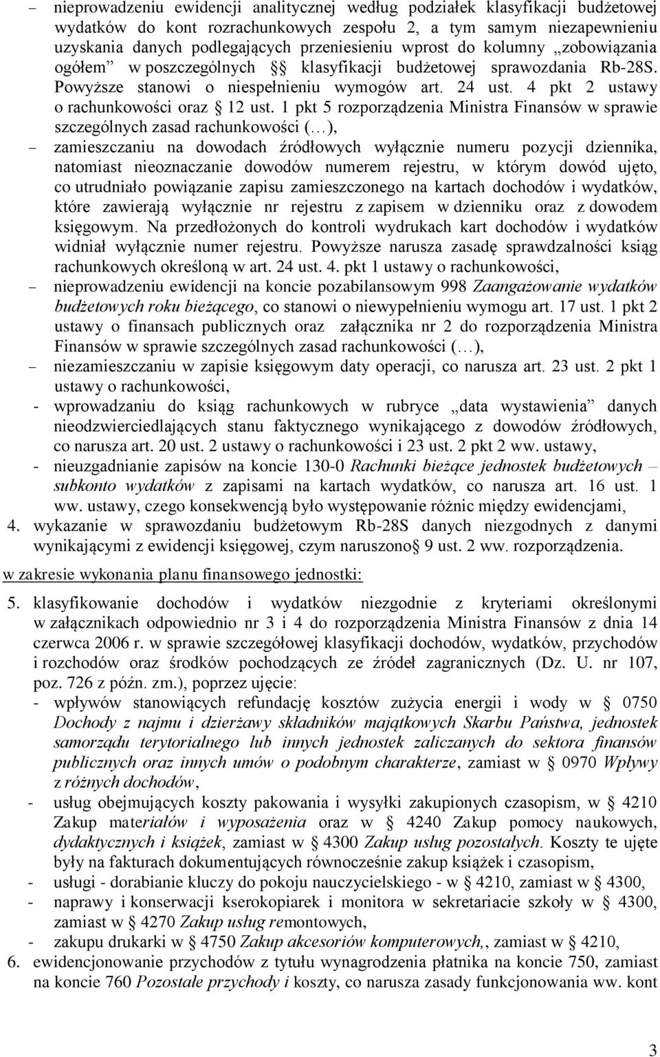 1 pkt 5 rozporządzenia Ministra Finansów w sprawie szczególnych zasad rachunkowości ( ), zamieszczaniu na dowodach źródłowych wyłącznie numeru pozycji dziennika, natomiast nieoznaczanie dowodów