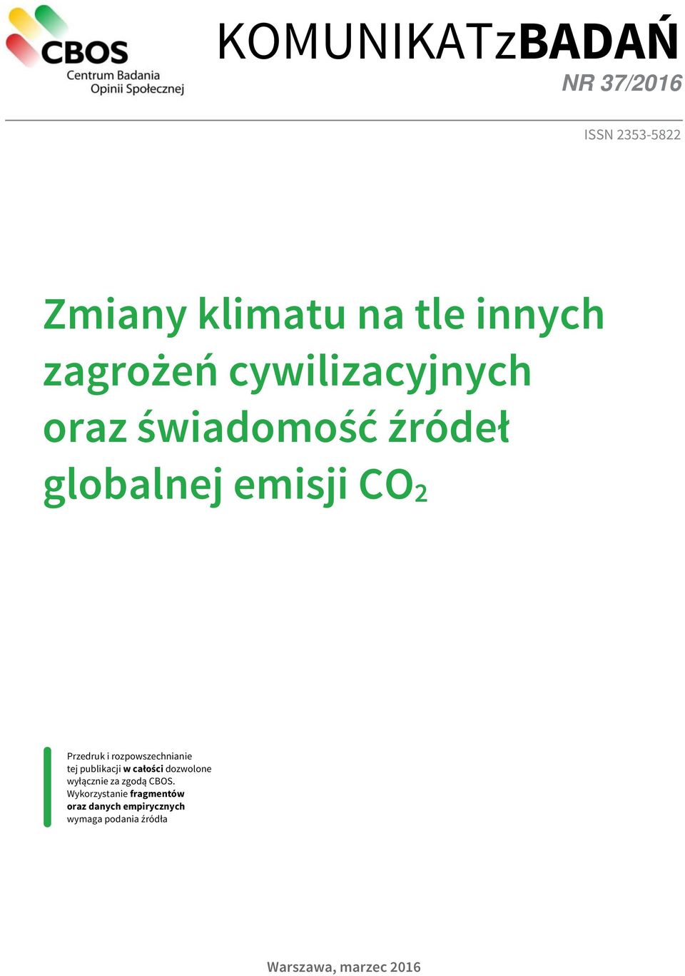 rozpowszechnianie tej publikacji w całości dozwolone wyłącznie za zgodą CBOS.