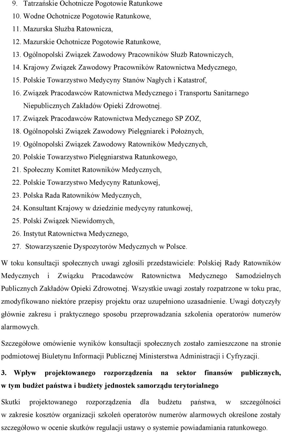 Związek Pracodawców Ratownictwa Medycznego i Transportu Sanitarnego Niepublicznych Zakładów Opieki Zdrowotnej. 17. Związek Pracodawców Ratownictwa Medycznego SP ZOZ, 18.