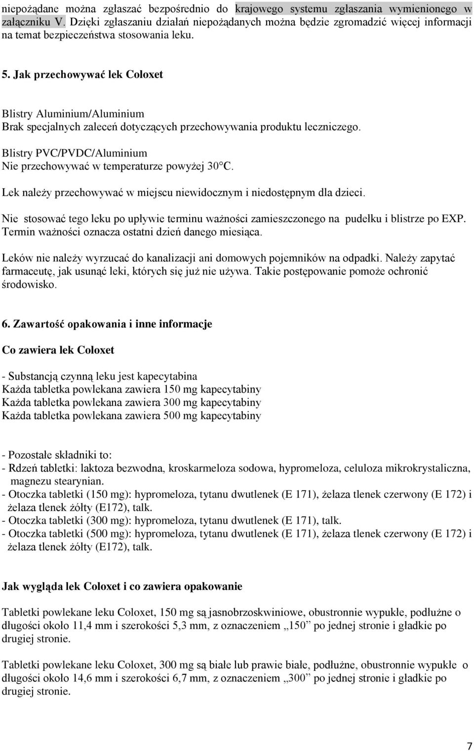 Jak przechowywać lek Coloxet Blistry Aluminium/Aluminium Brak specjalnych zaleceń dotyczących przechowywania produktu leczniczego.