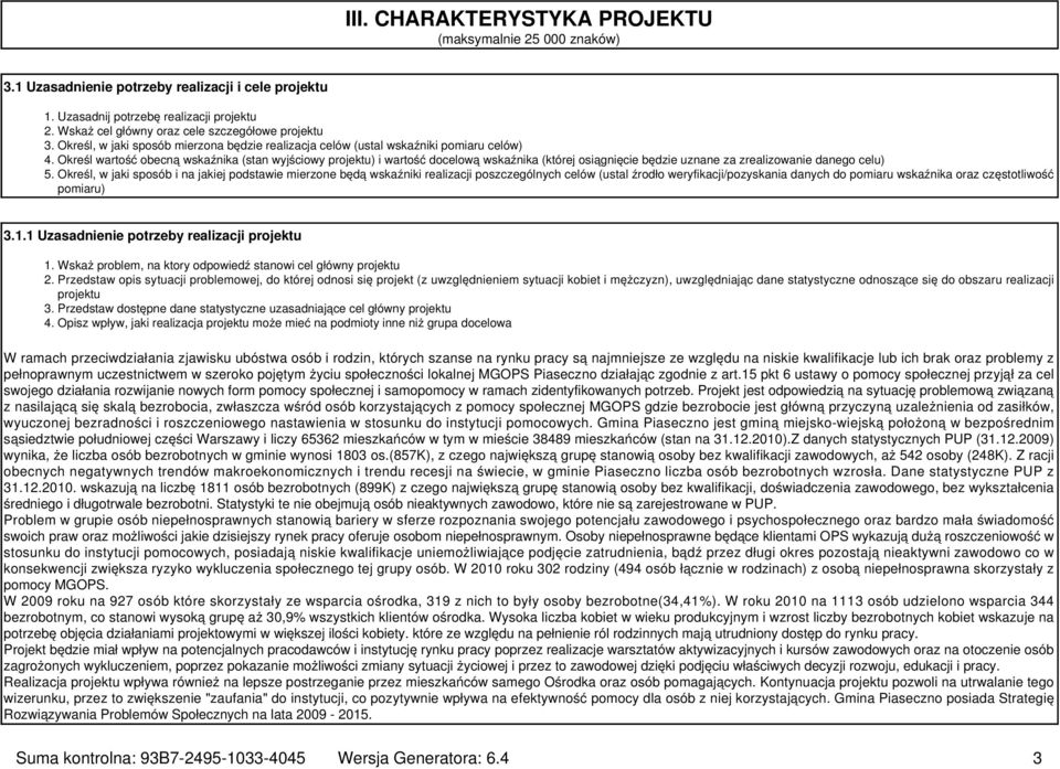 Określ wartość obecną wskaźnika (stan wyjściowy projektu) i wartość docelową wskaźnika (której osiągnięcie będzie uznane za zrealizowanie danego celu) 5.