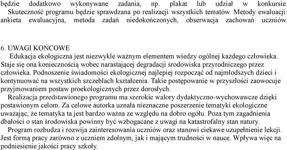 UWAGI KOŃCOWE Edukacja ekologiczna jest niezwykle ważnym elementem wiedzy ogólnej każdego człowieka.