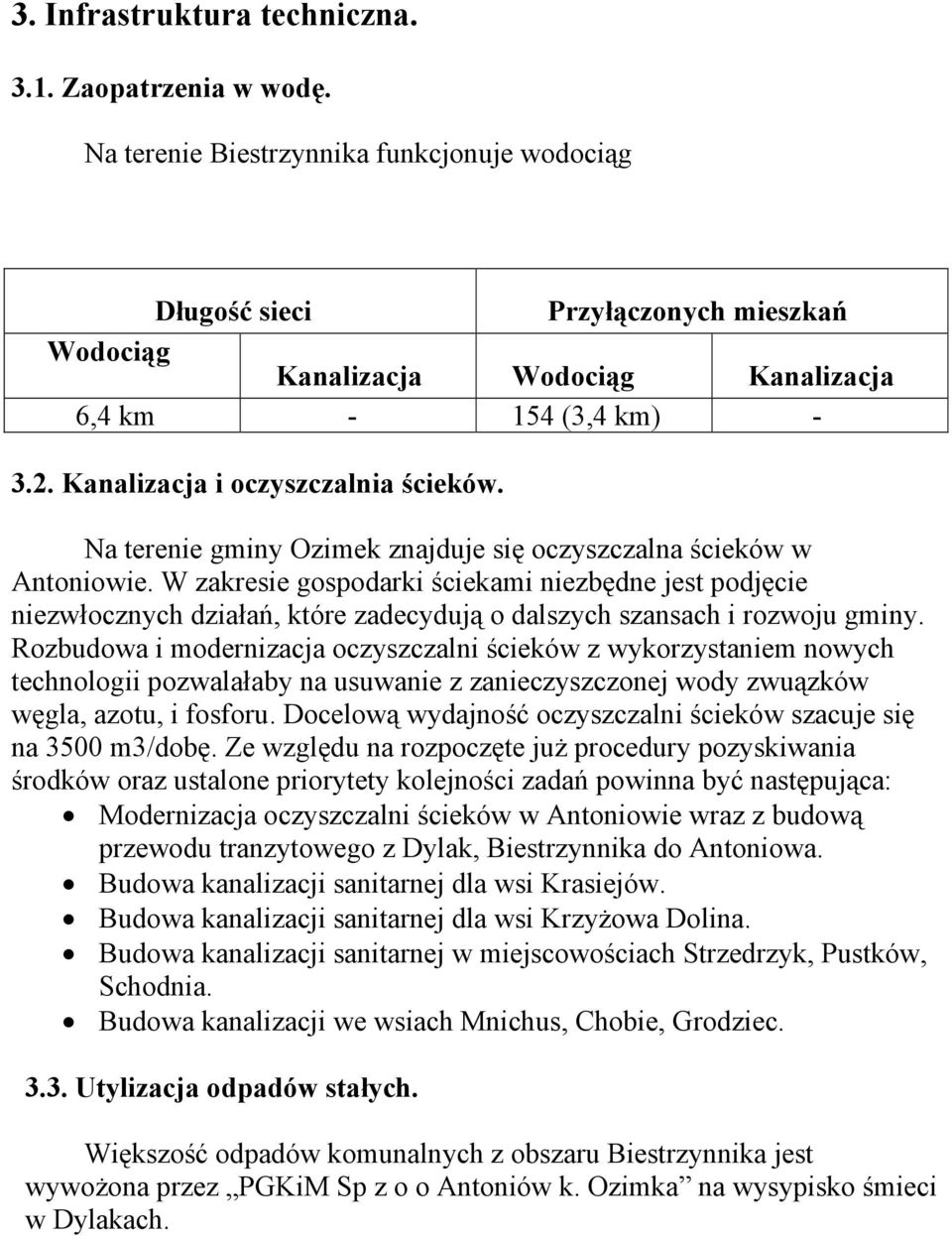 Na terenie gminy Ozimek znajduje się oczyszczalna ścieków w Antoniowie.