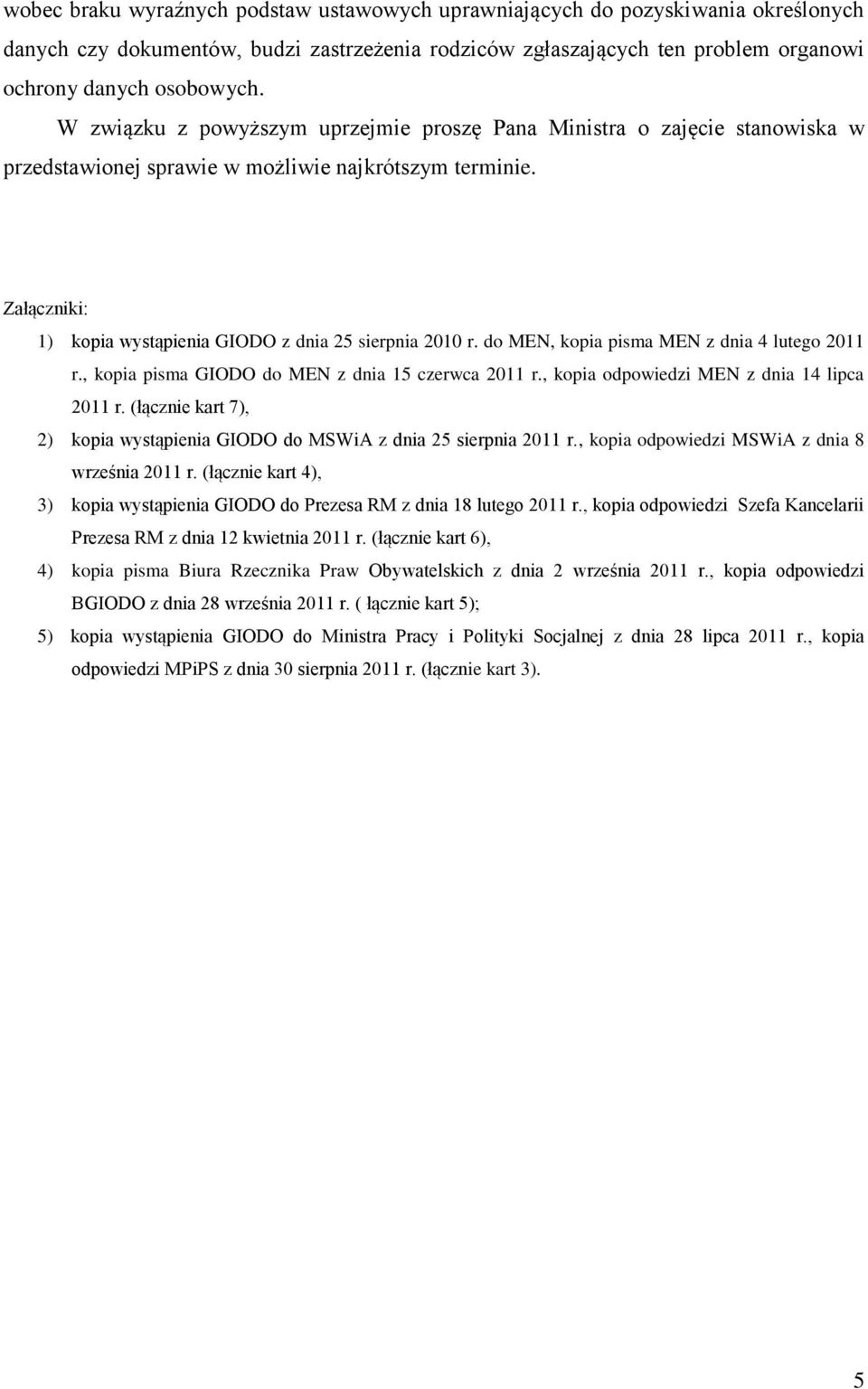 do MEN, kopia pisma MEN z dnia 4 lutego 2011 r., kopia pisma GIODO do MEN z dnia 15 czerwca 2011 r., kopia odpowiedzi MEN z dnia 14 lipca 2011 r.