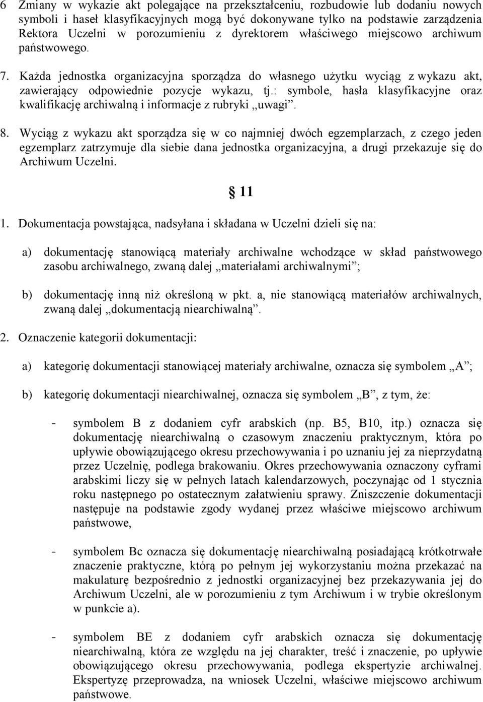 : symbole, hasła klasyfikacyjne oraz kwalifikację archiwalną i informacje z rubryki uwagi. 8.