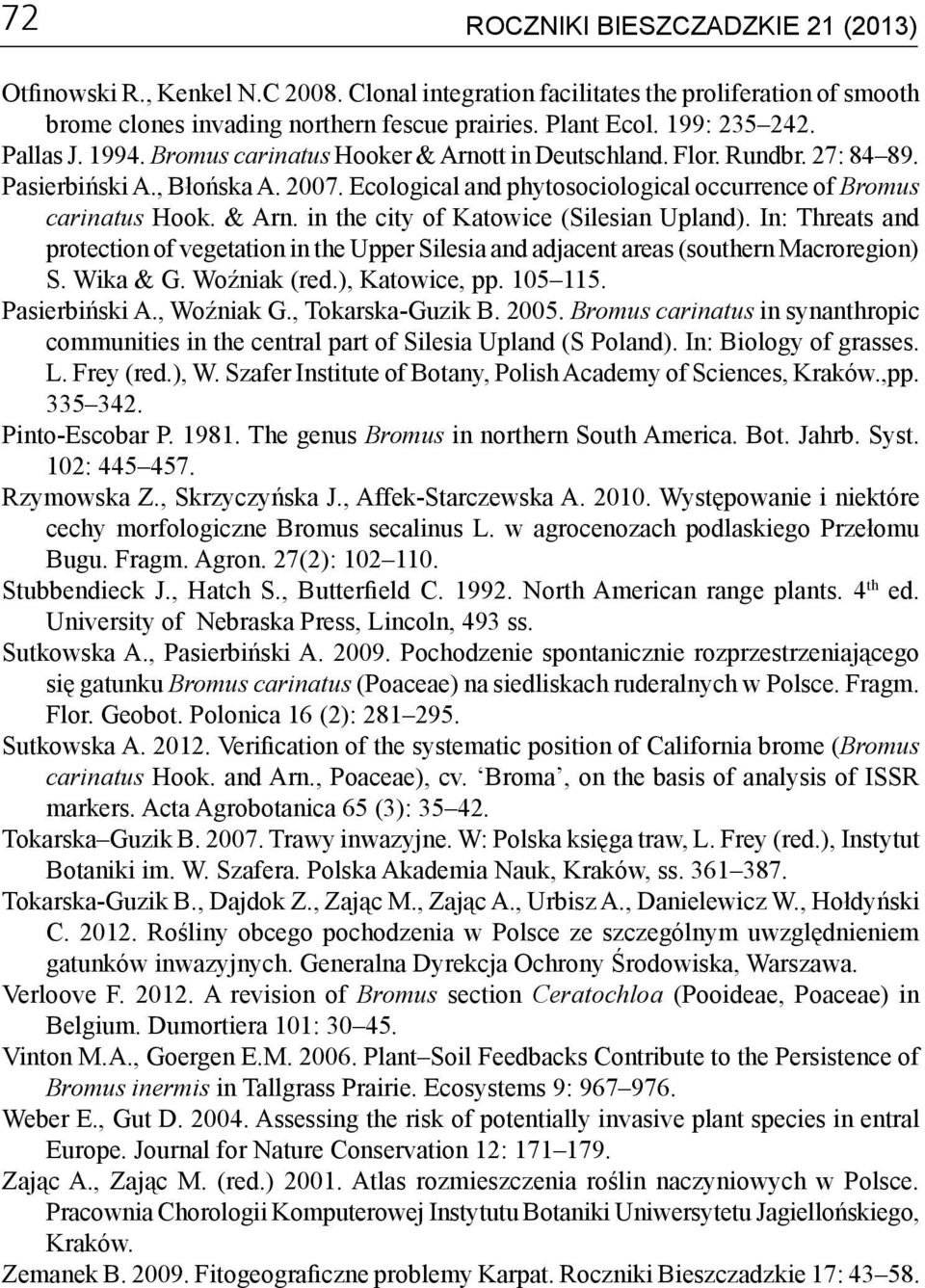 In: Threats and protection of vegetation in the Upper Silesia and adjacent areas (southern Macroregion) S. Wika & G. Woźniak (red.), Katowice, pp. 105 115. Pasierbiński A., Woźniak G.