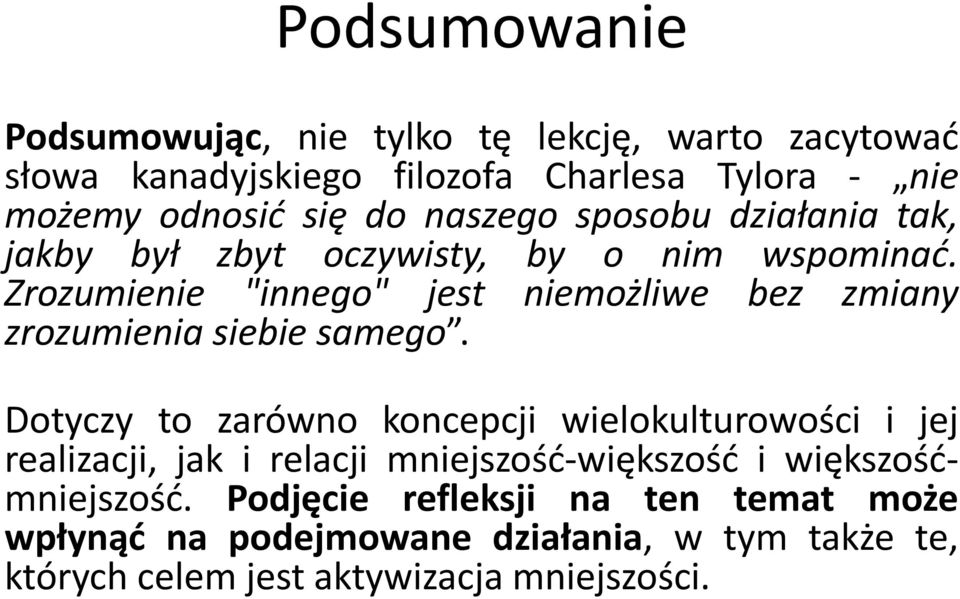 Zrozumienie "innego" jest niemożliwe bez zmiany zrozumienia siebie samego.