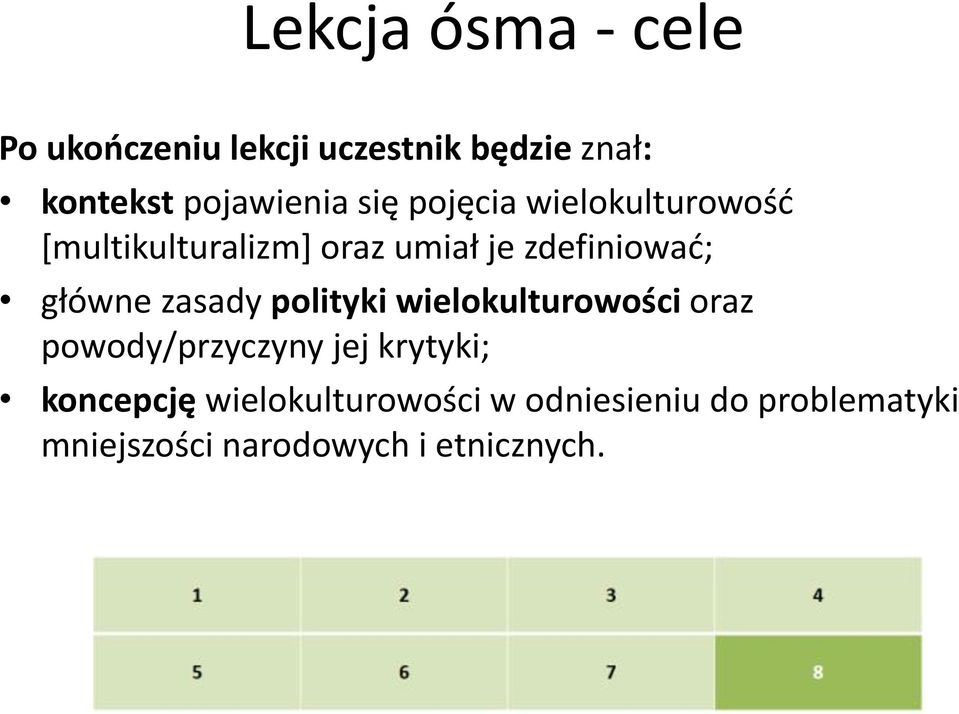 zdefiniować; główne zasady polityki wielokulturowości oraz powody/przyczyny jej