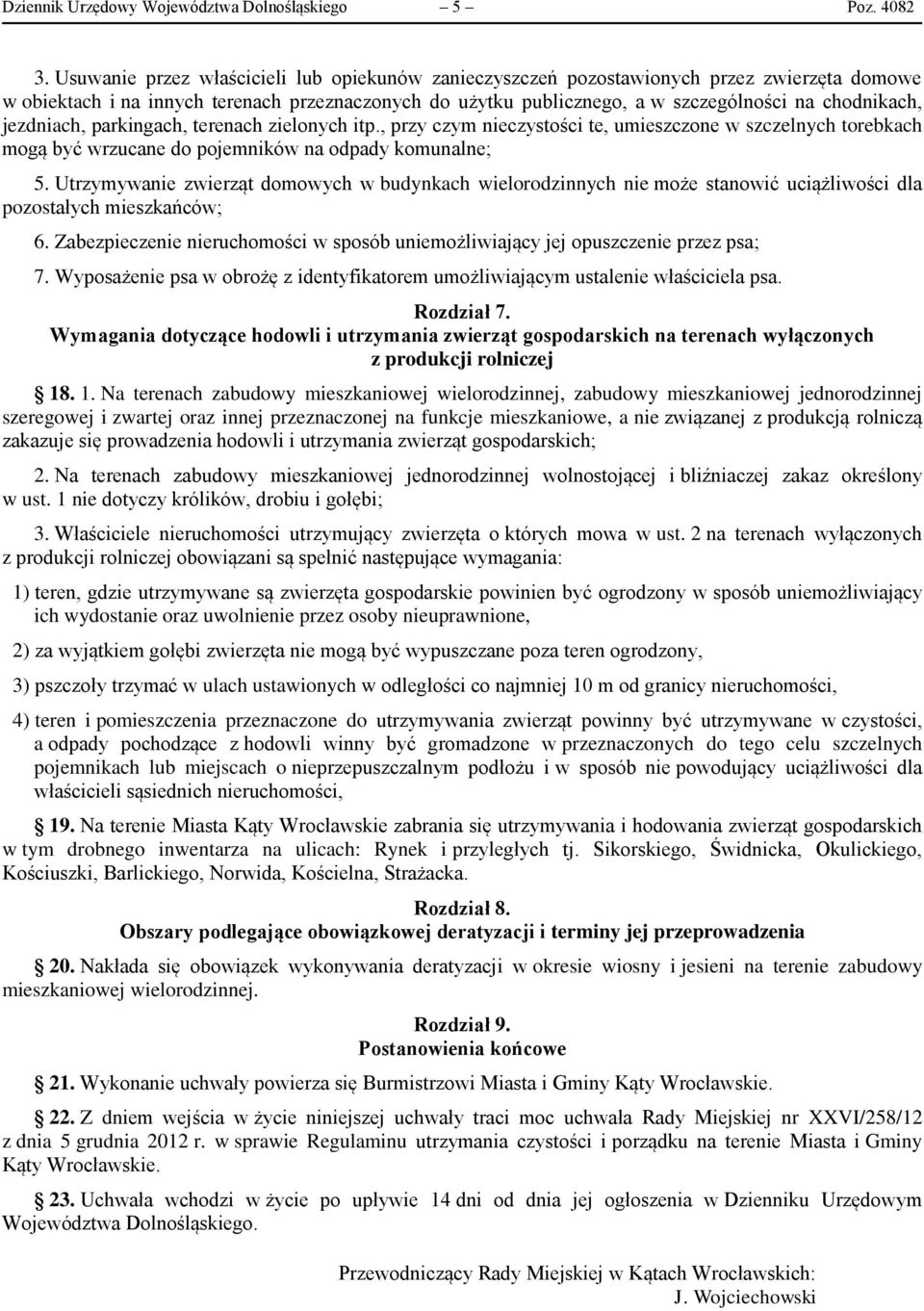 jezdniach, parkingach, terenach zielonych itp., przy czym nieczystości te, umieszczone w szczelnych torebkach mogą być wrzucane do pojemników na odpady komunalne; 5.