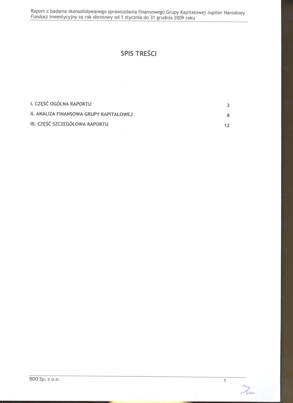 stycznia do 31 grudnia 2009 roku SPISTRESCI I. CZESCOGÓLNA RAPORTU II.