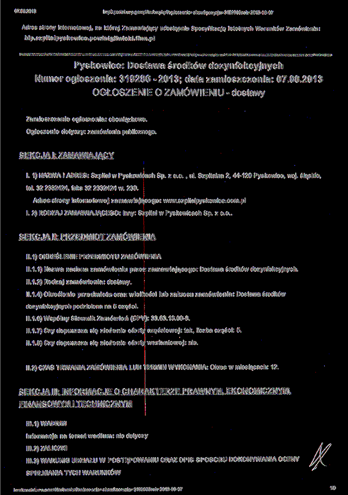 bzp0.portal.uzp,gov.p)/indexphp?ogloszenie=show&poz>cja-319286&rok=2013-08-07 Adres strony internetowej, na której Zamawiający udostępnia Specyfikację Istotnych Warunków Zamówienia: bip.