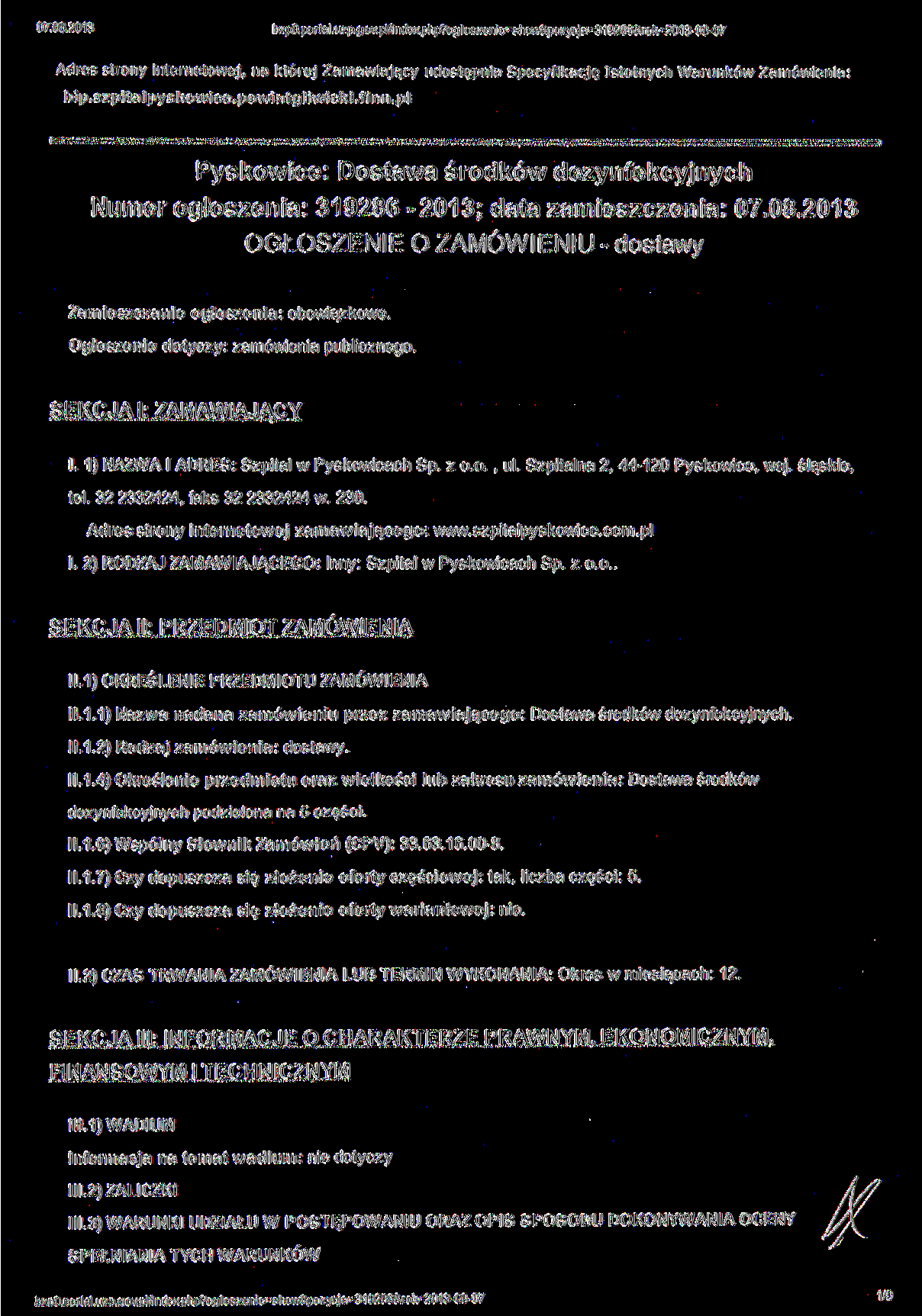 bzp0.portal.uzp.gov.pl/indexphp?ogloszenie=show&pozvcja=319286&rok=2013-08-07 Adres strony internetowej, na której Zamawiający udostępnia Specyfikację Istotnych Warunków Zamówienia: bip.