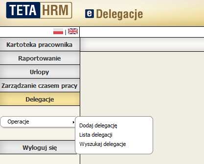 DELEGACJE INSTRUKCJA OBSŁUGI Po zalogowaniu się do systemu TETA HRM wybieramy opcję