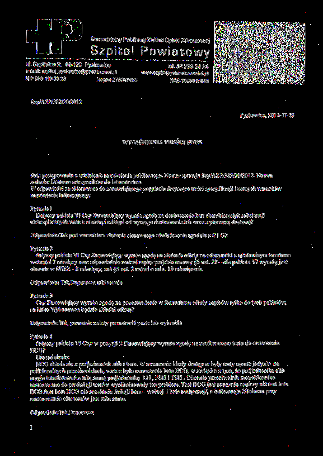 numery telefonów wewnętrznych: Samodzielny Publiczny Zakład Opieki Zdrowotnej Szpital P o w i a t o w y ul. Szpitalna 2, 44-120 Pyskowice e-mail: szpital_pyskowice@poczta.onet.