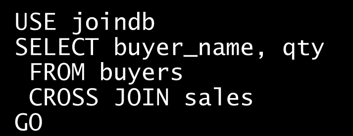 CROSS JOIN iloczyn karteziański USE joindb SELECT buyer_name, qty FROM buyers CROSS JOIN sales GO buyers buyer_id buyer_name Adam Barr 2 Sean Chai Eva Corets 4 Erin O Melia sales