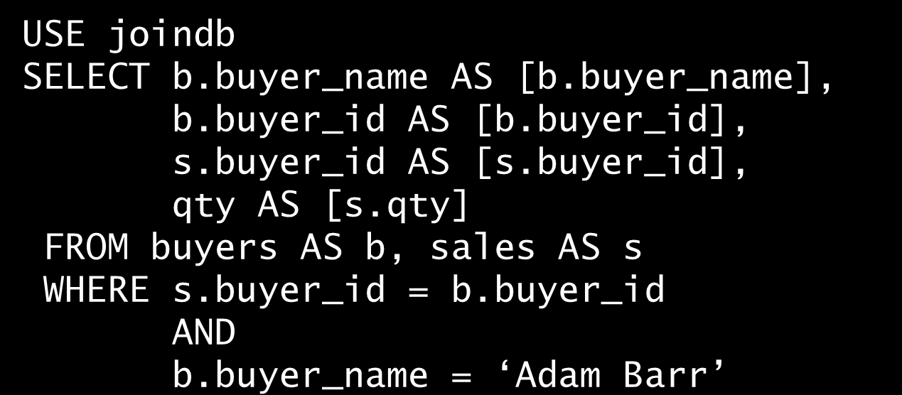 Złączenie Warunki złączenia USE joindb SELECT b.buyer_name AS [b.buyer_name], b.buyer_id AS [b.buyer_id], s.