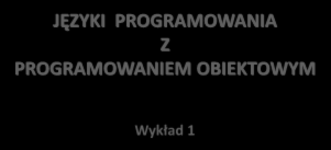 JĘZYKI PROGRAMOWANIA Z