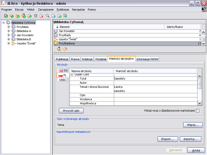 Aplikacja Redaktora Rysunek 3.2. Edytor Wartości Atrybutów Edytor Wartości Atrybutów jest dostępny na zakładce Wartości atrybutów. Umożliwia on opisanie zasobów biblioteki.