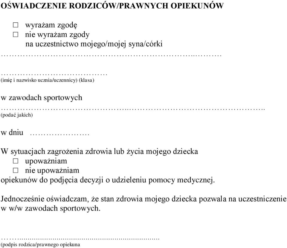 W sytuacjach zagrożenia zdrowia lub życia mojego dziecka upoważniam nie upoważniam opiekunów do podjęcia decyzji o