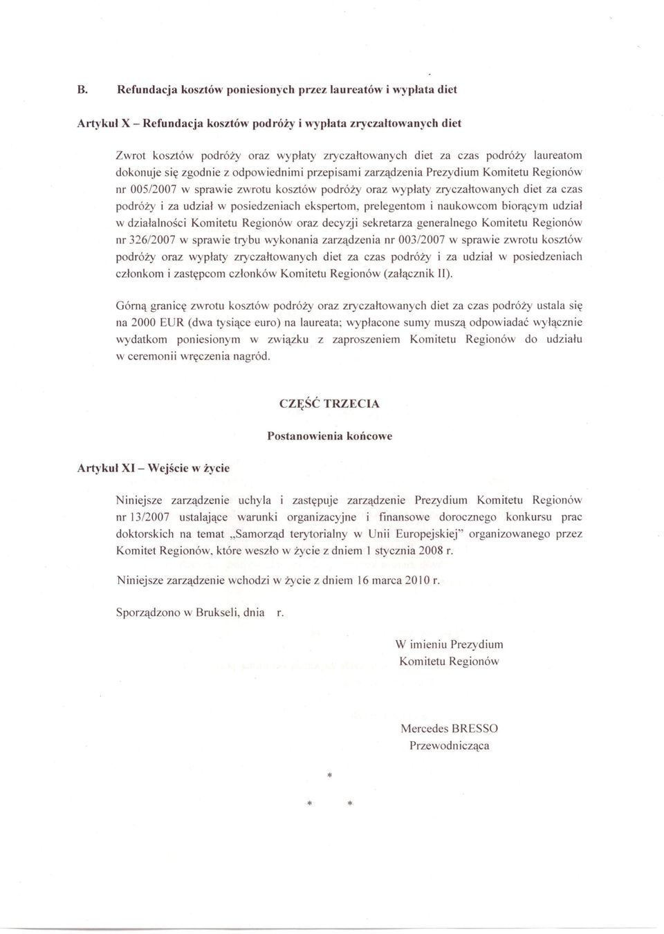 i za udział w posiedzeniach ekspertom, prelegentom i naukowcom biorącym udział w działalności Komitetu Regionów oraz decyzji sekretarza generalnego Komitetu Regionów nr 326/2007 w sprawie trybu