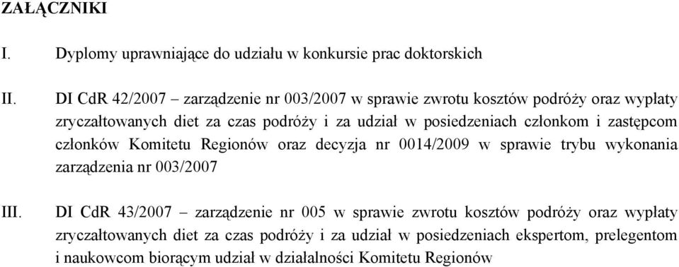 posiedzeniach członkom i zastępcom członków Komitetu Regionów oraz decyzja nr 0014/2009 w sprawie trybu wykonania zarządzenia nr 003/2007 DI CdR