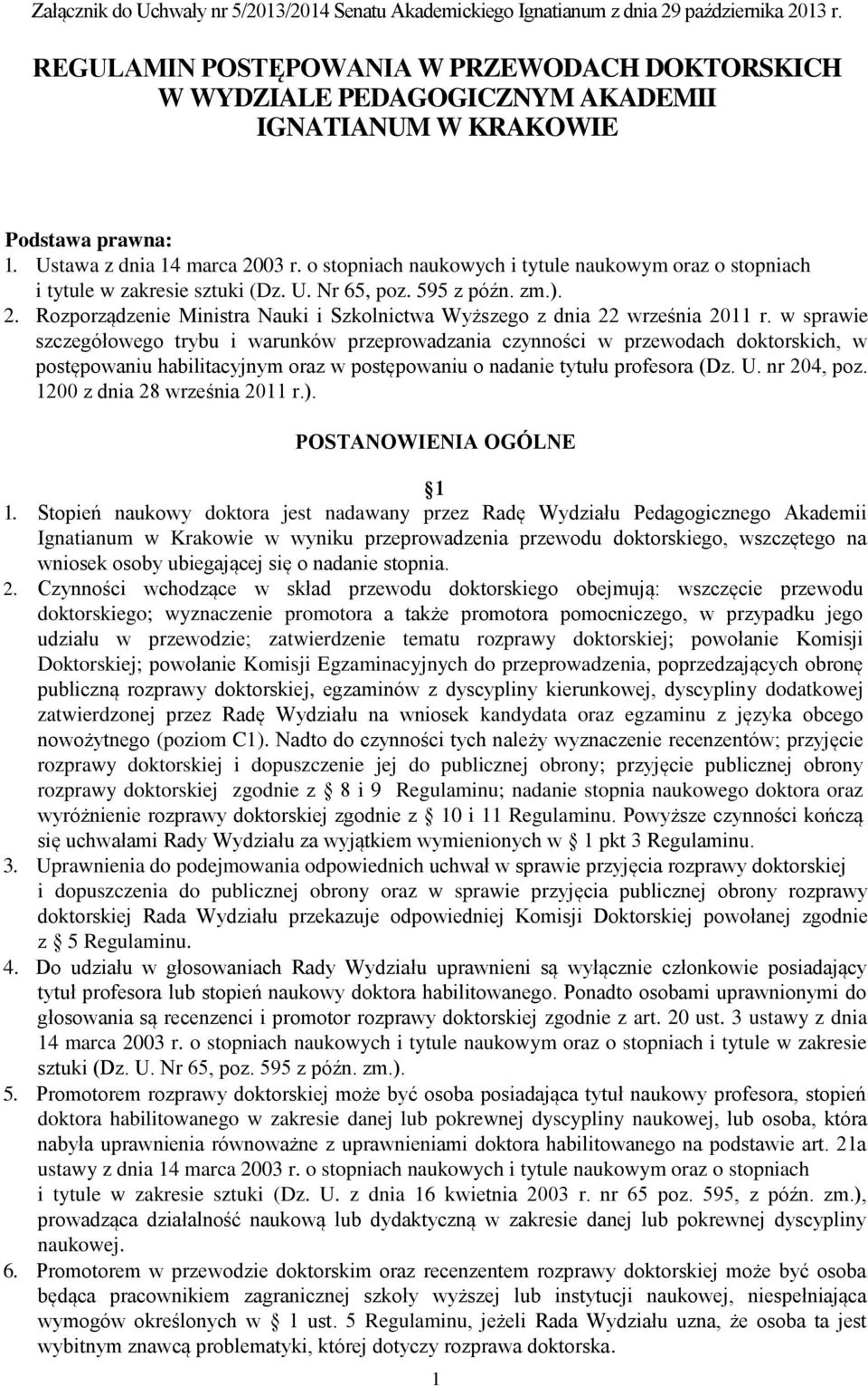 o stopniach naukowych i tytule naukowym oraz o stopniach i tytule w zakresie sztuki (Dz. U. Nr 65, poz. 595 z późn. zm.). 2.