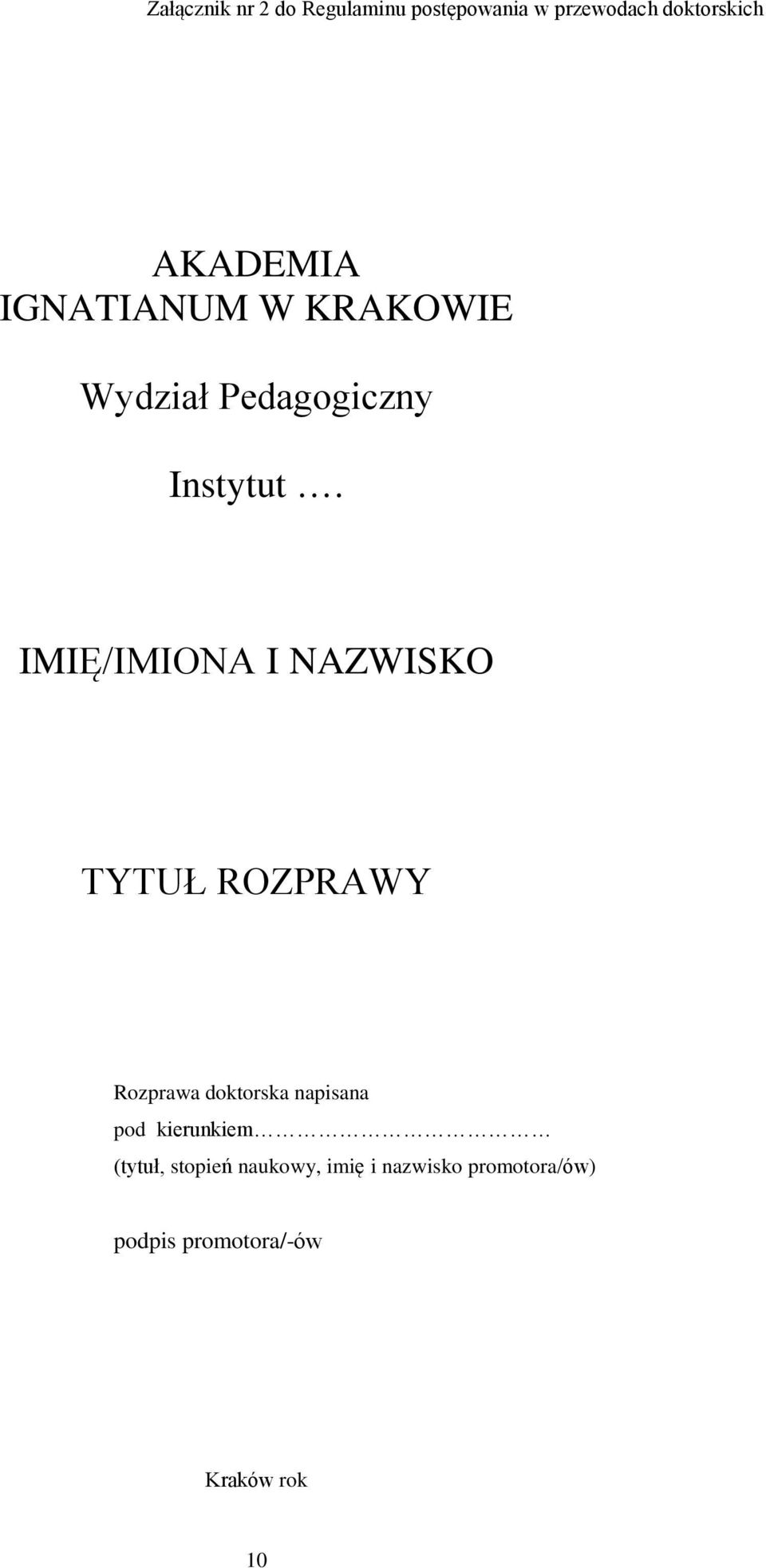 IMIĘ/IMIONA I NAZWISKO TYTUŁ ROZPRAWY Rozprawa doktorska napisana pod