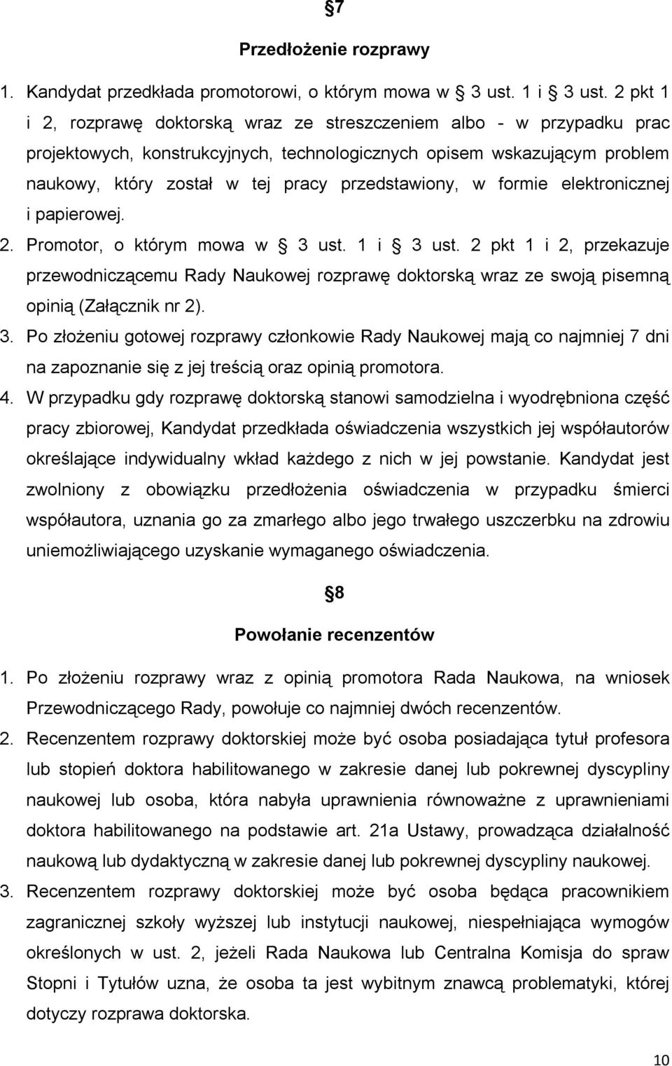 przedstawiony, w formie elektronicznej i papierowej. 2. Promotor, o którym mowa w 3 ust. 1 i 3 ust.