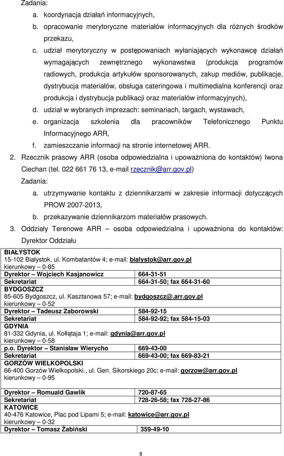 publikacje, dystrybucja materiałów, obsługa cateringowa i multimedialna konferencji oraz produkcja i dystrybucja publikacji oraz materiałów informacyjnych), d.