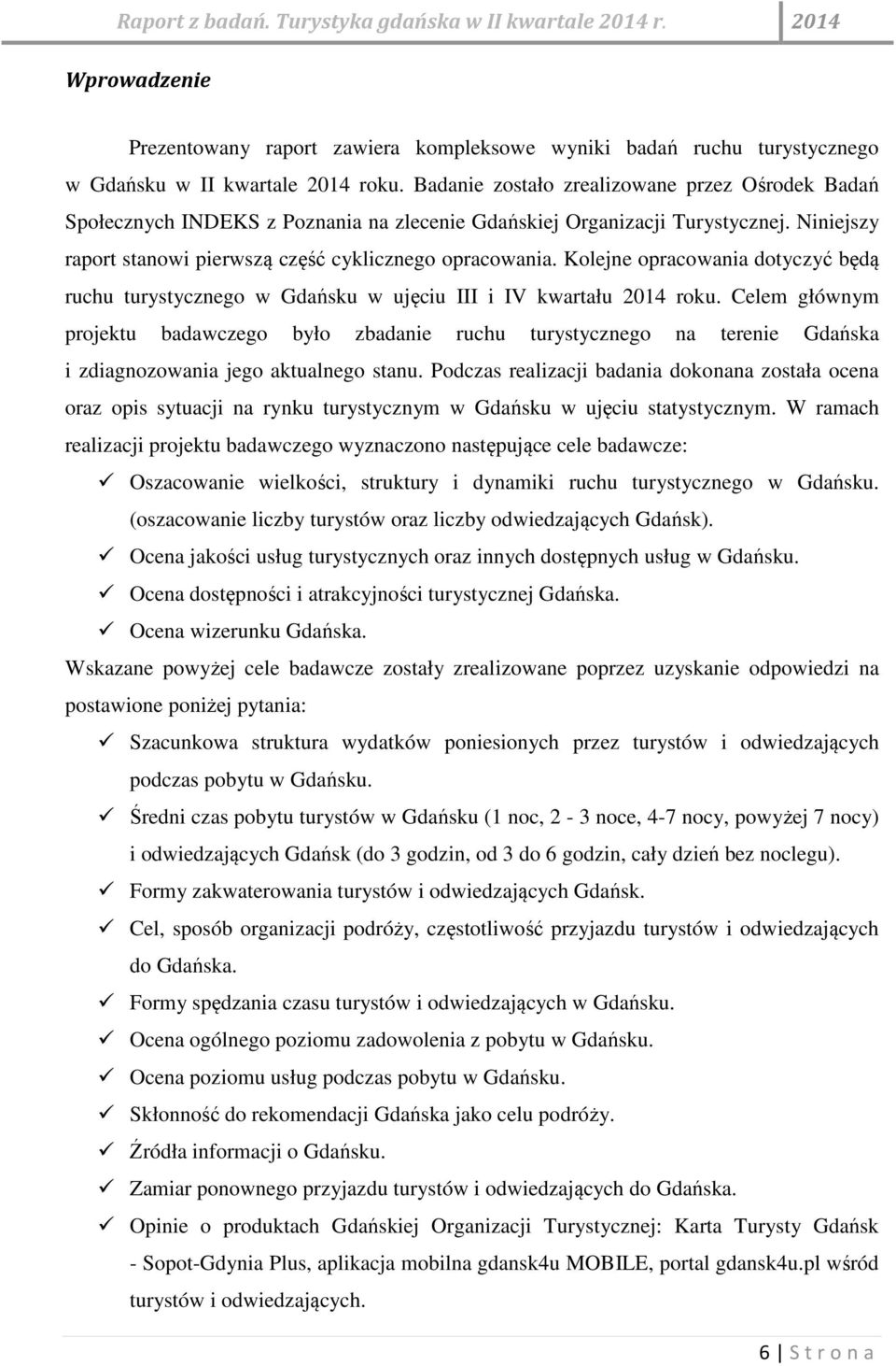 Kolejne opracowania dotyczyć będą ruchu turystycznego w Gdańsku w ujęciu III i IV kwartału 2014 roku.