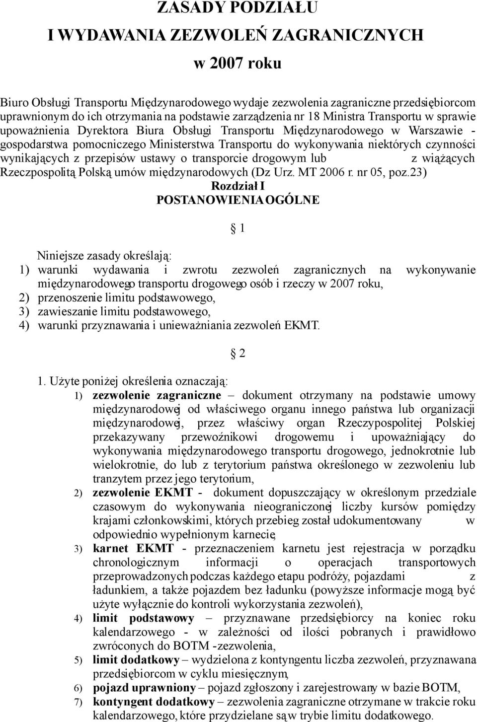 niektórych czynności wynikających z przepisów ustawy o transporcie drogowym lub z wiążących Rzeczpospolitą Polską umów międzynarodowych (Dz. Urz. MT 2006 r. nr 05, poz.