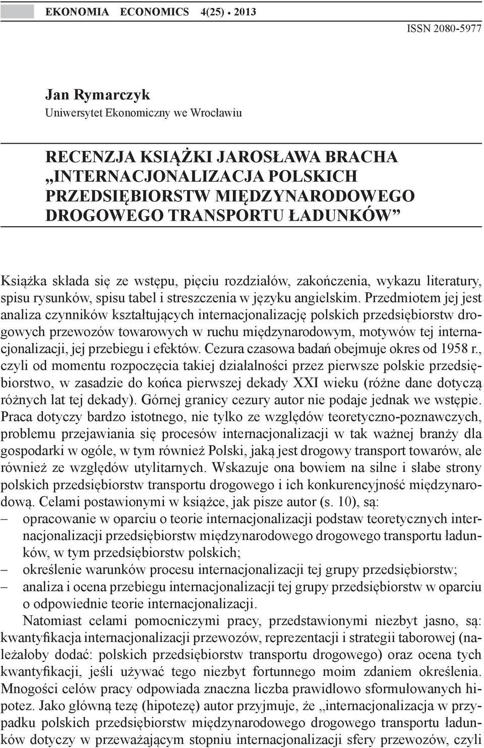 Książka składa się ze wstępu, pięciu rozdziałów, zakończenia, wykazu literatury, spisu rysunków, spisu tabel i streszczenia w języku angielskim.