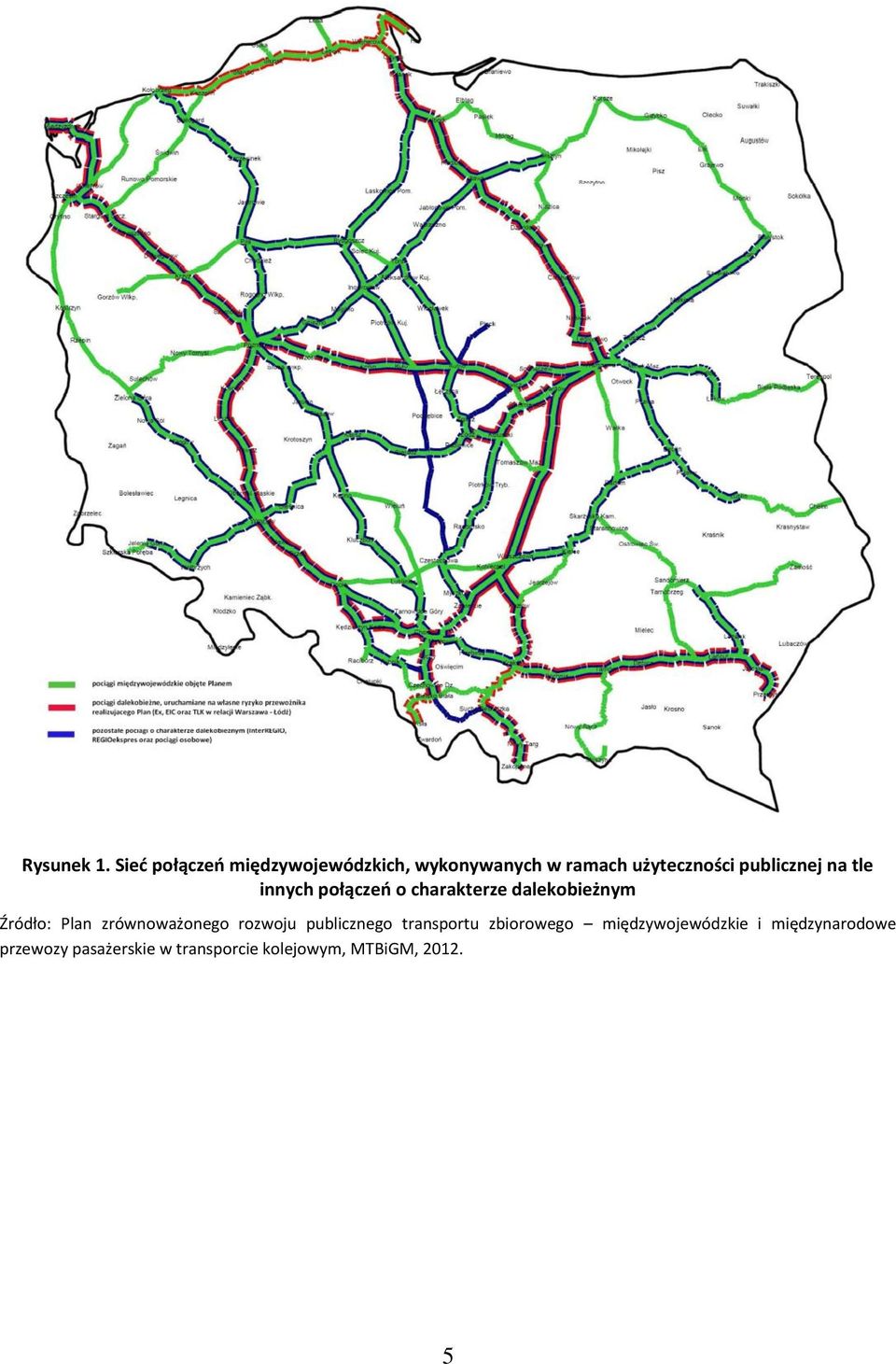 publicznej na tle innych połączeń o charakterze dalekobieżnym Źródło: Plan