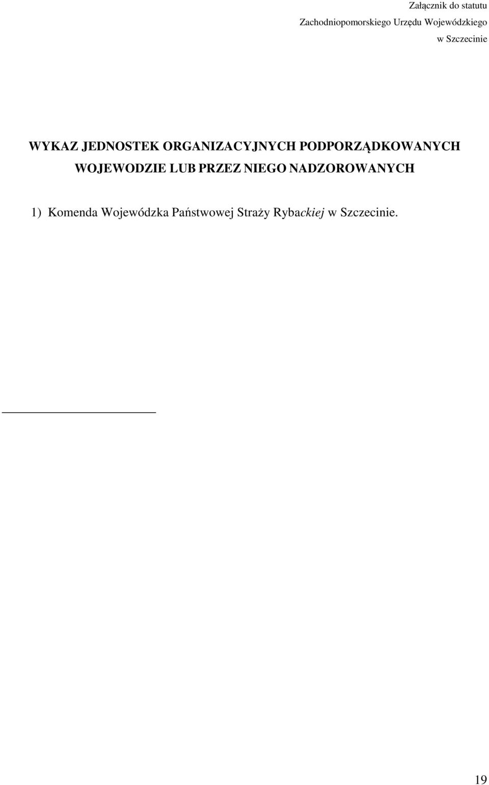 PODPORZĄDKOWANYCH WOJEWODZIE LUB PRZEZ NIEGO NADZOROWANYCH