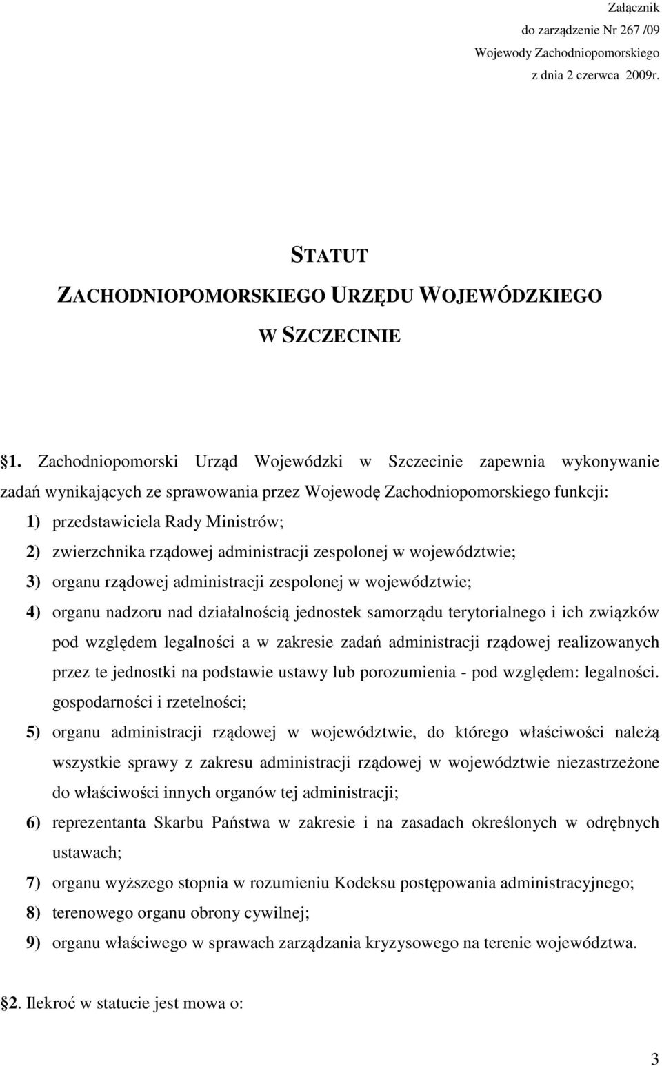 rządowej administracji zespolonej w województwie; 3) organu rządowej administracji zespolonej w województwie; 4) organu nadzoru nad działalnością jednostek samorządu terytorialnego i ich związków pod