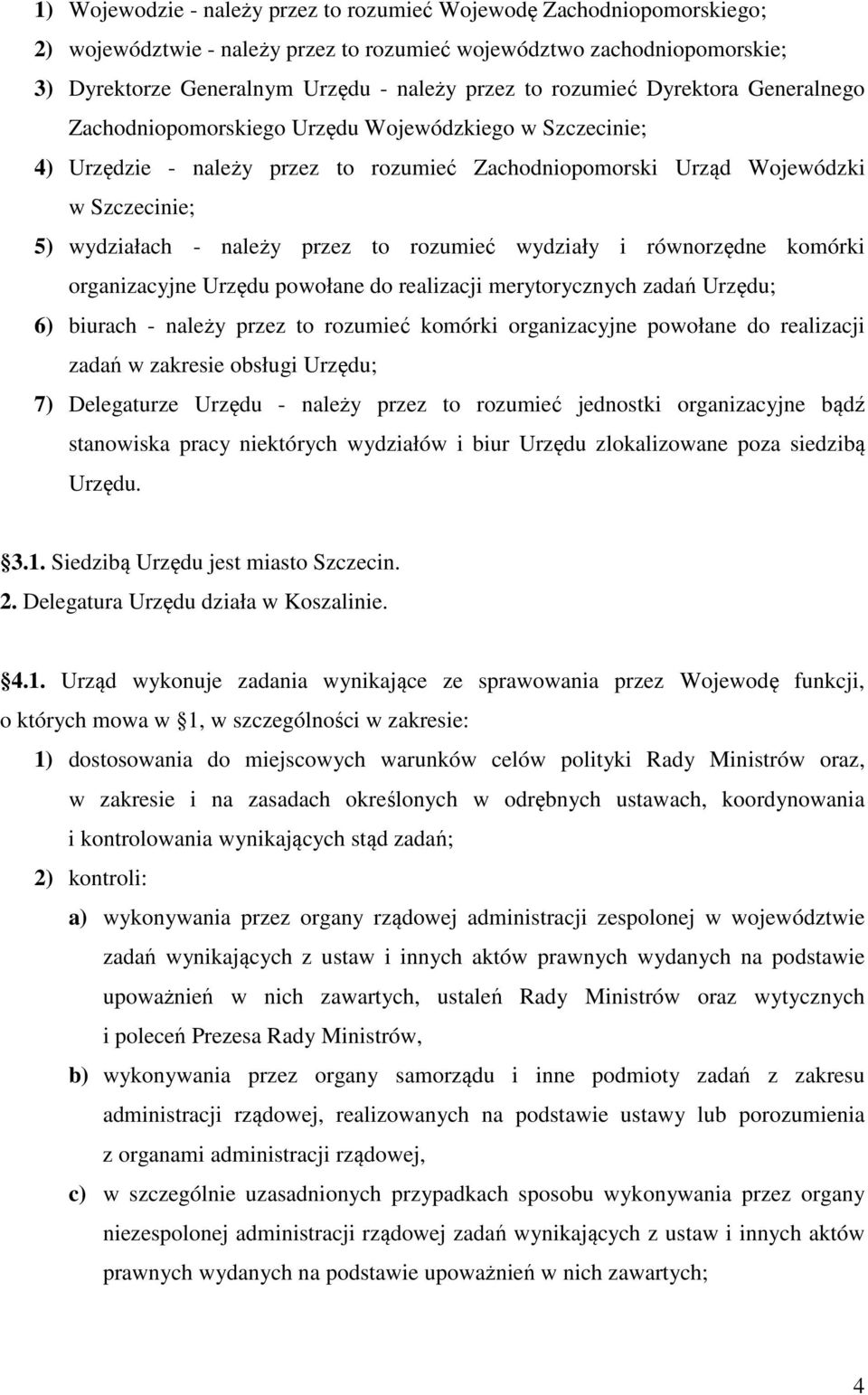 przez to rozumieć wydziały i równorzędne komórki organizacyjne Urzędu powołane do realizacji merytorycznych zadań Urzędu; 6) biurach - należy przez to rozumieć komórki organizacyjne powołane do