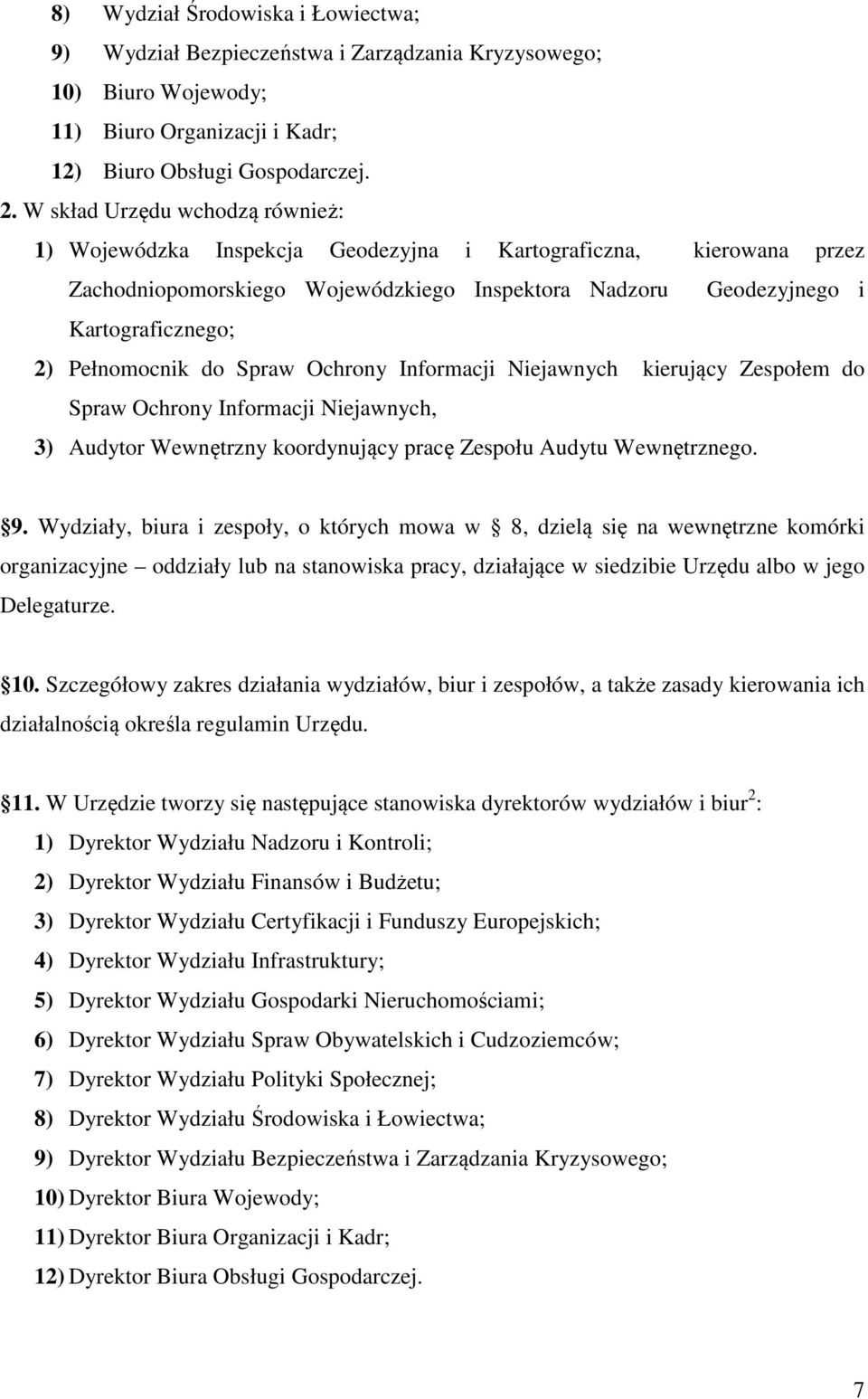 Pełnomocnik do Spraw Ochrony Informacji Niejawnych kierujący Zespołem do Spraw Ochrony Informacji Niejawnych, 3) Audytor Wewnętrzny koordynujący pracę Zespołu Audytu Wewnętrznego. 9.