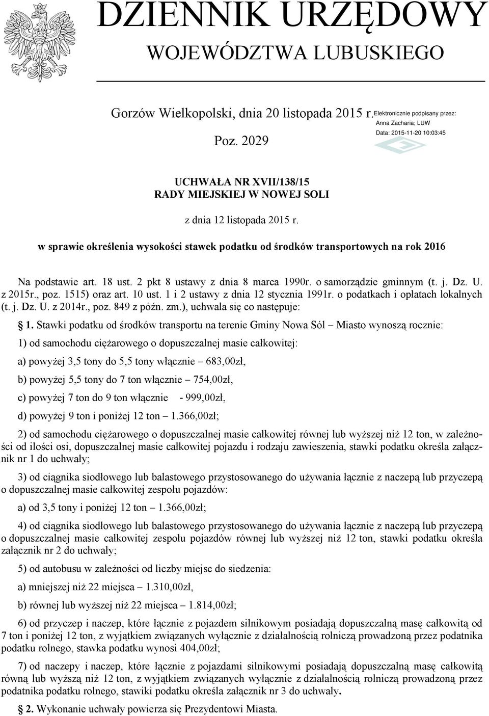 1515) oraz art. 10 ust. 1 i 2 ustawy z dnia 12 stycznia 1991r. o podatkach i opłatach lokalnych (t. j. Dz. U. z 2014r., poz. 849 z późn. zm.), uchwala się co następuje: 1.