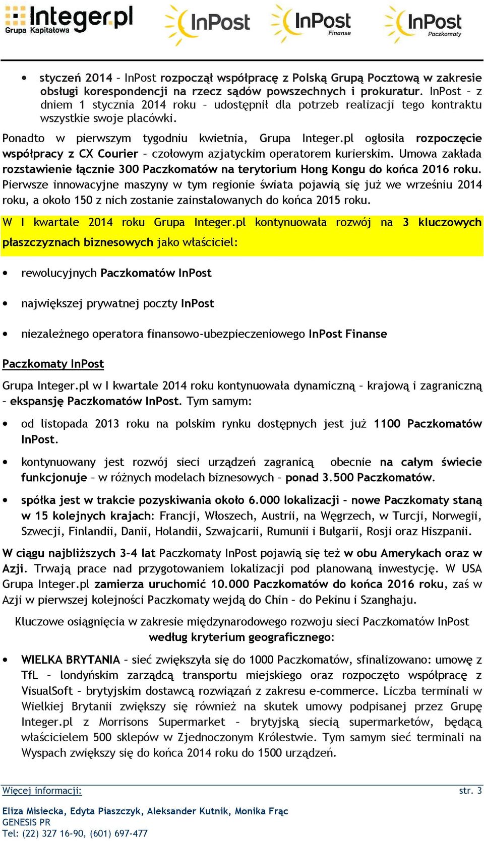 pl głsiła rzpczęcie współpracy z CX Curier człwym azjatyckim peratrem kurierskim. Umwa zakłada rzstawienie łącznie 300 Paczkmatów na terytrium Hng Kngu d kńca 2016 rku.